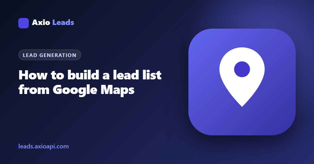 Axio Leads guide: how to build a lead list from Google Maps